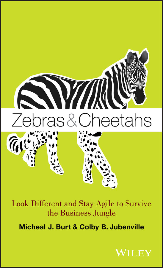 Zebras and Cheetahs: Look Different and Stay Agile to Survive the Business Jungle cover