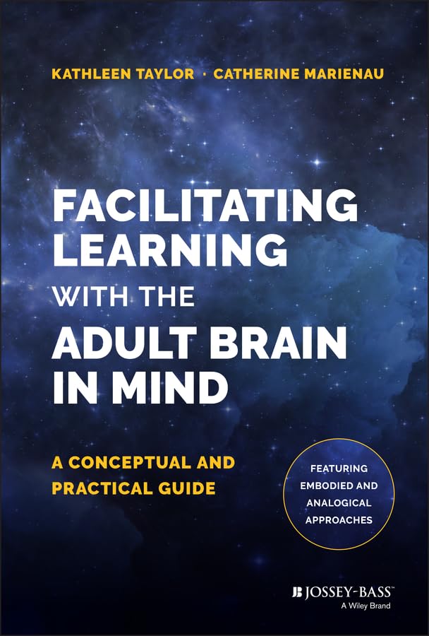 Facilitating Learning with the Adult Brain in Mind