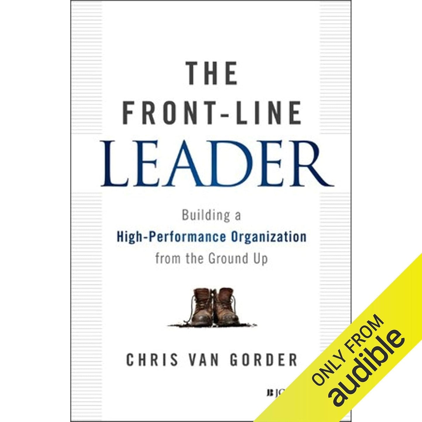The Front-Line Leader: Building a High-Performance Organization from the Ground Up cover