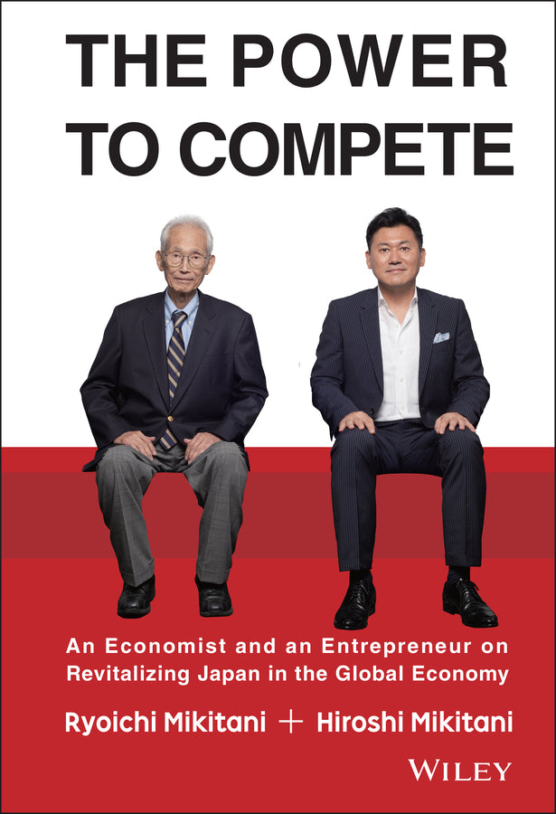 The Power to Compete: An Economist and an Entrepreneur on Revitalizing Japan in the Global Economy cover