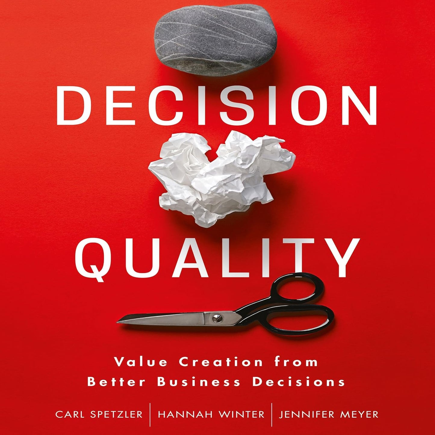 Decision Quality: Value Creation from Better Business Decisions cover