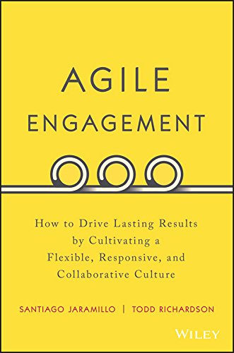Agile Engagement: How to Drive Lasting Results by Cultivating a Flexible, Responsive, and Collaborative Culture cover