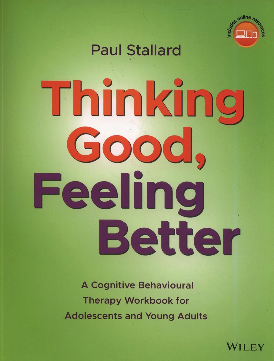 Thinking Good, Feeling Better: A Cognitive Behavioural Therapy Workbook for Adolescents and Young Adults cover
