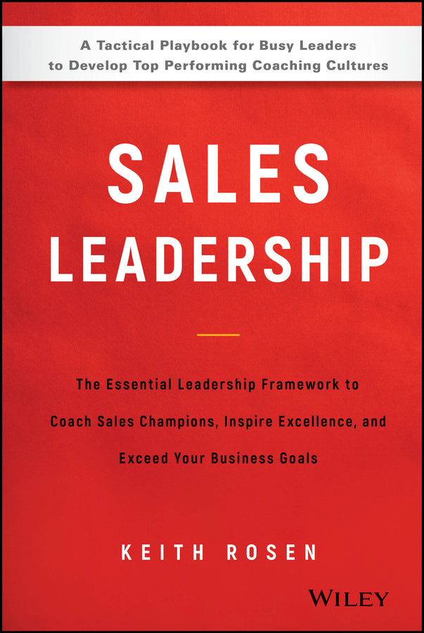 Sales Leadership: The Essential Leadership Framework to Coach Sales Champions, Inspire Excellence, and Exceed Your Business Goals cover