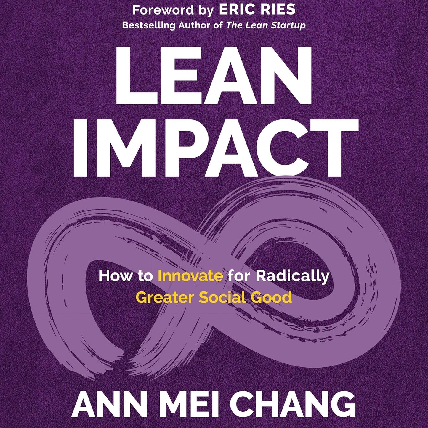 Lean Impact: How to Innovate for Radically Greater Social Good cover