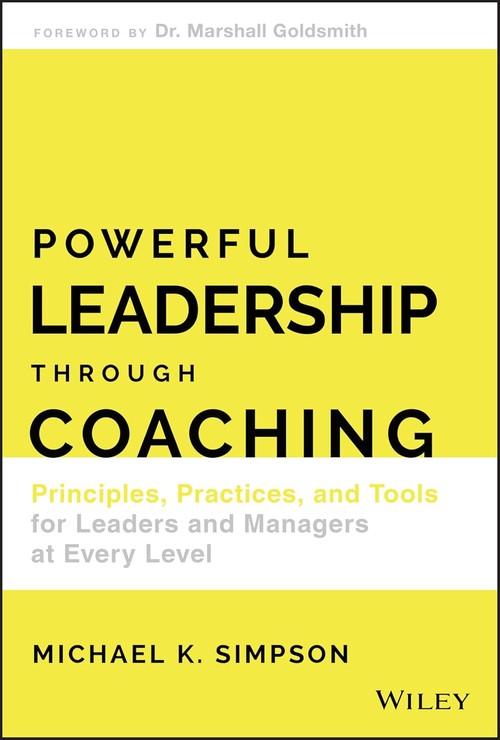 Powerful Leadership Through Coaching: Principles, Practices, and Tools for Leaders and Managers at Every Level cover