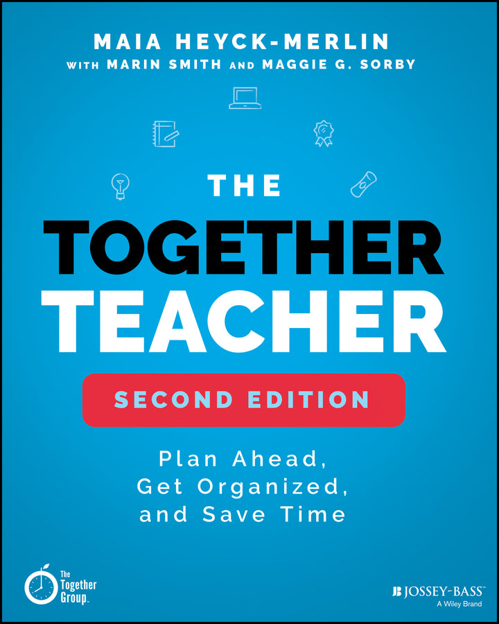 The Together Teacher: Plan Ahead, Get Organized, and Save Time! cover
