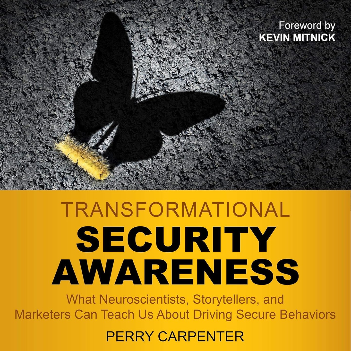 Transformational Security Awareness: What Neuroscientists, Storytellers, and Marketers Can Teach Us About Driving Secure Behaviors cover