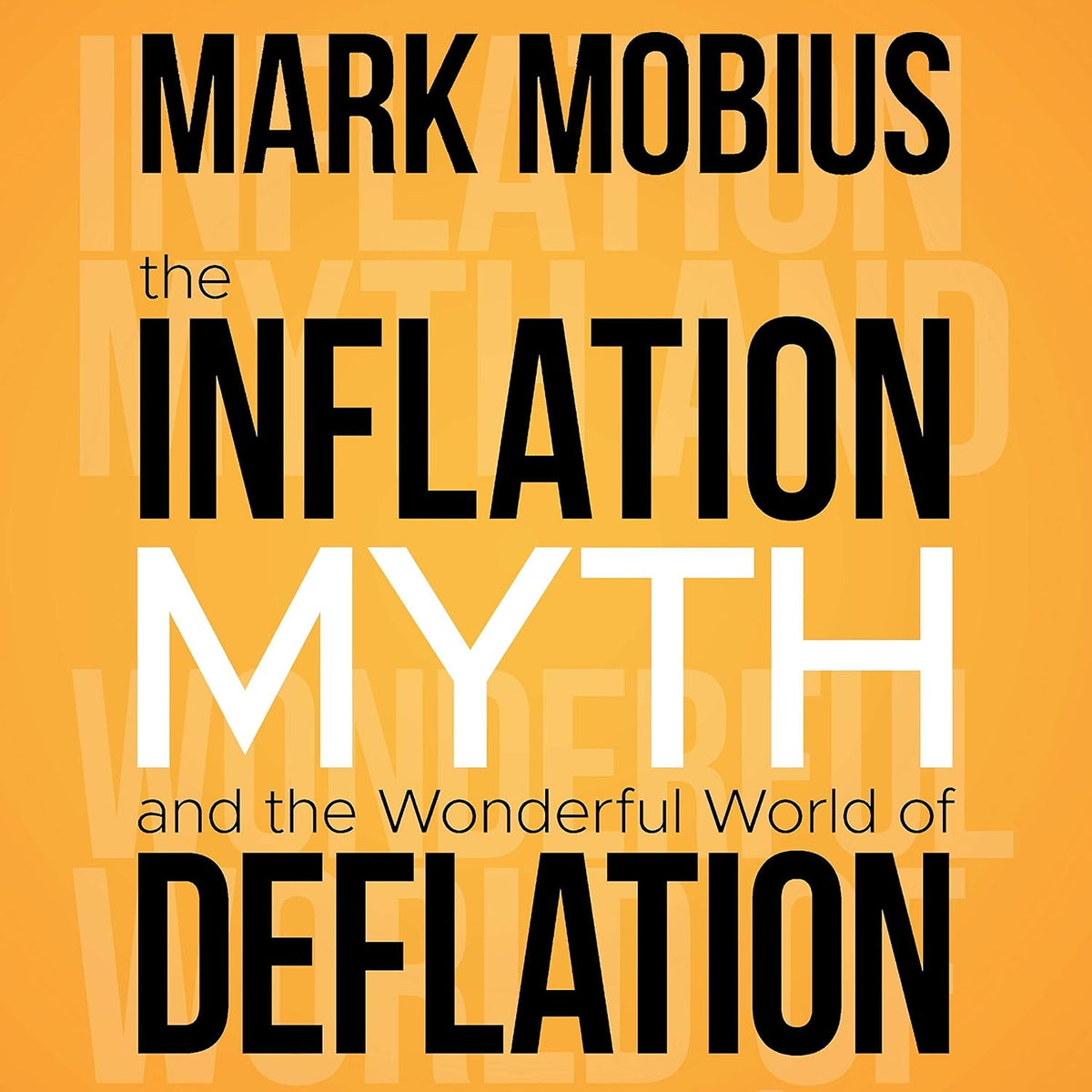 The Inflation Myth and the Wonderful World of Deflation cover