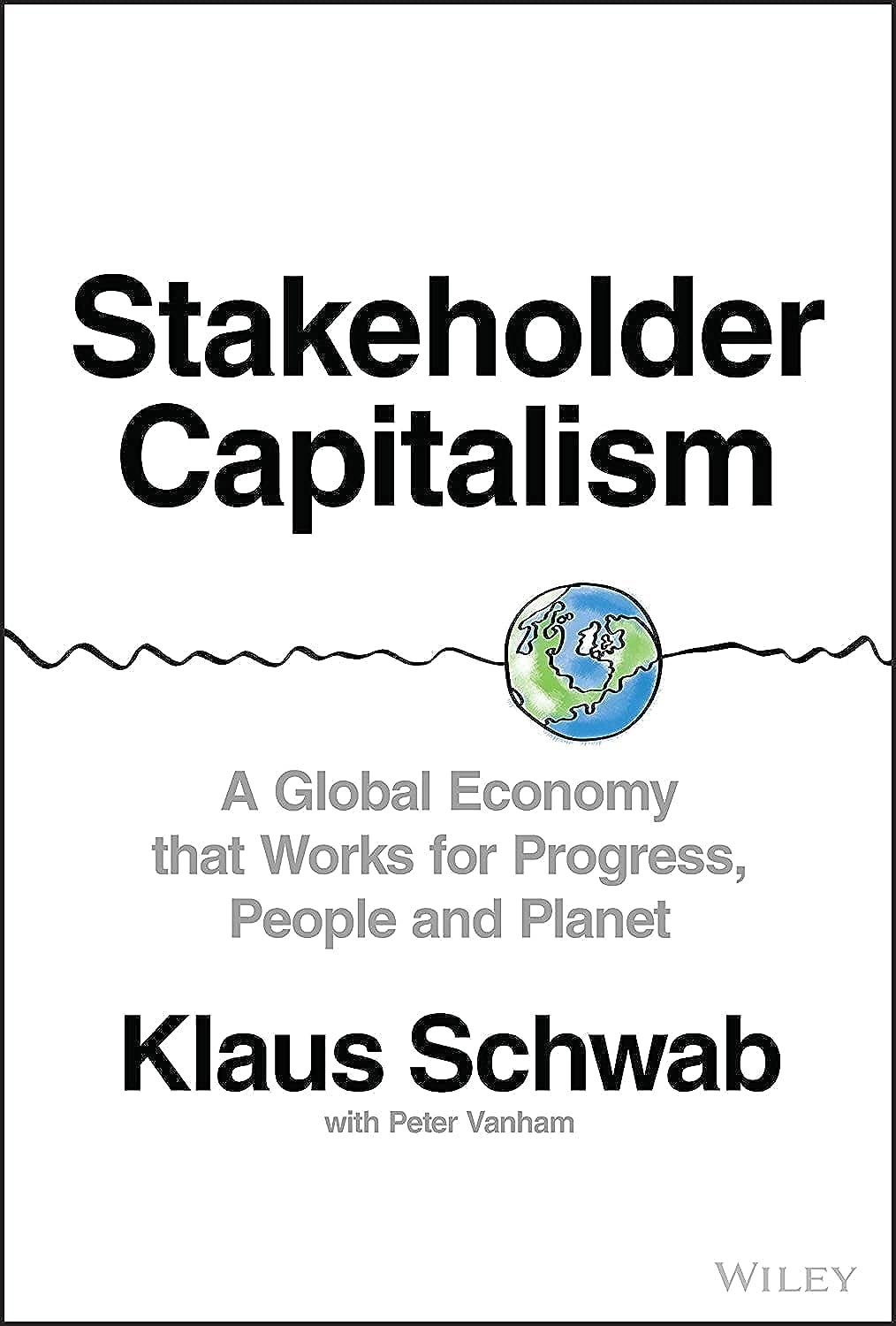 Stakeholder Capitalism: A Global Economy that Works for Progress, People and Planet cover