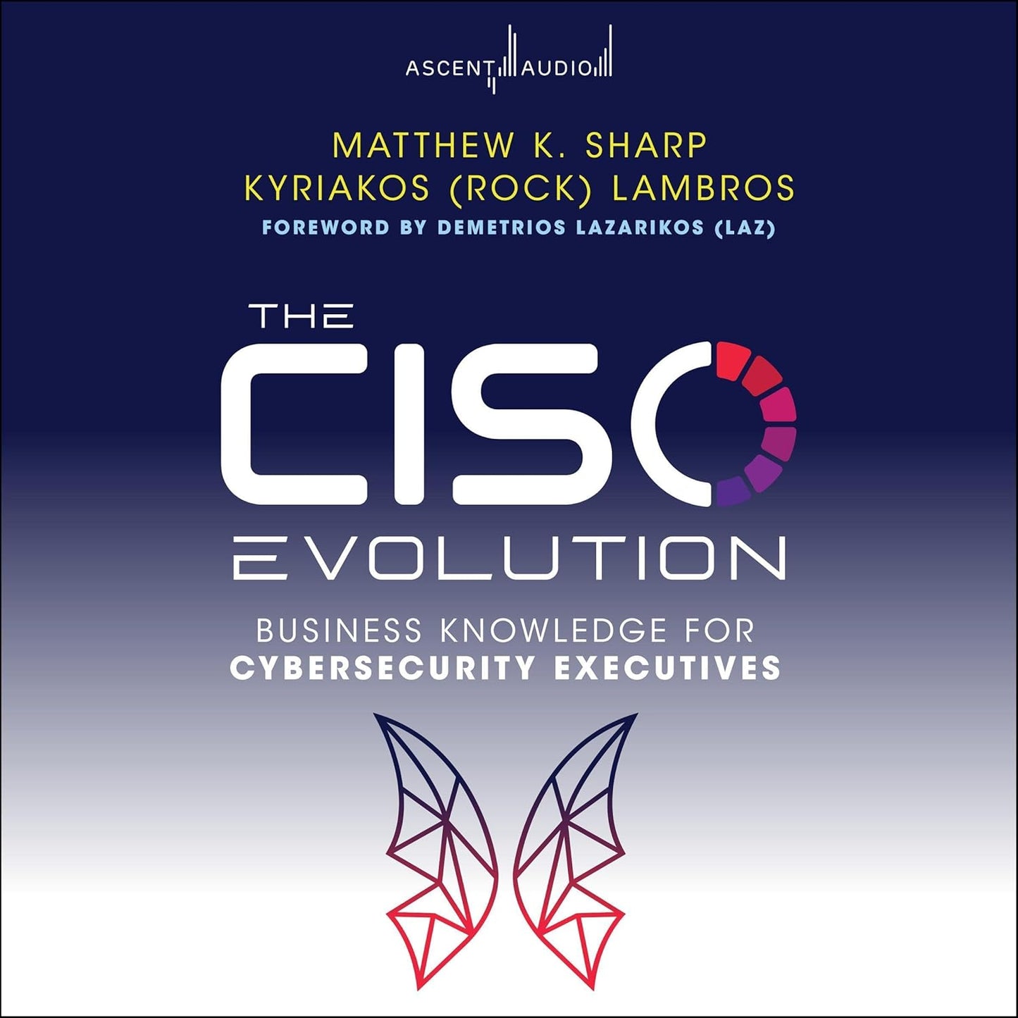 The CISO Evolution: Business Knowledge for Cybersecurity Executives cover