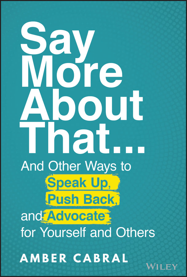 Say More About That: ...And Other Ways to Speak Up, Push Back, and Advocate for Yourself and Others cover