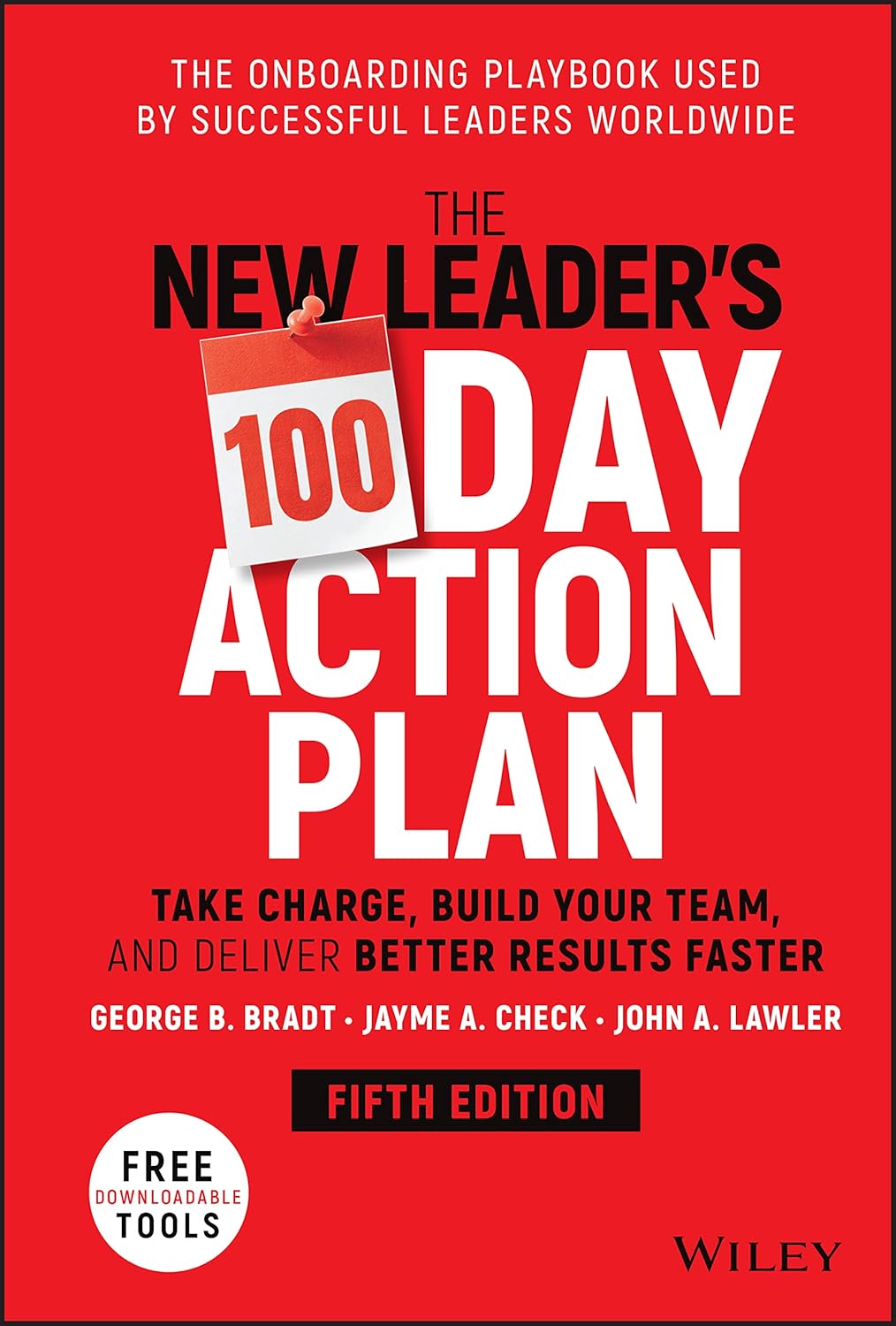 The New Leader's 100-Day Action Plan: Take Charge, Build Your Team, and Deliver Better Results Faster cover