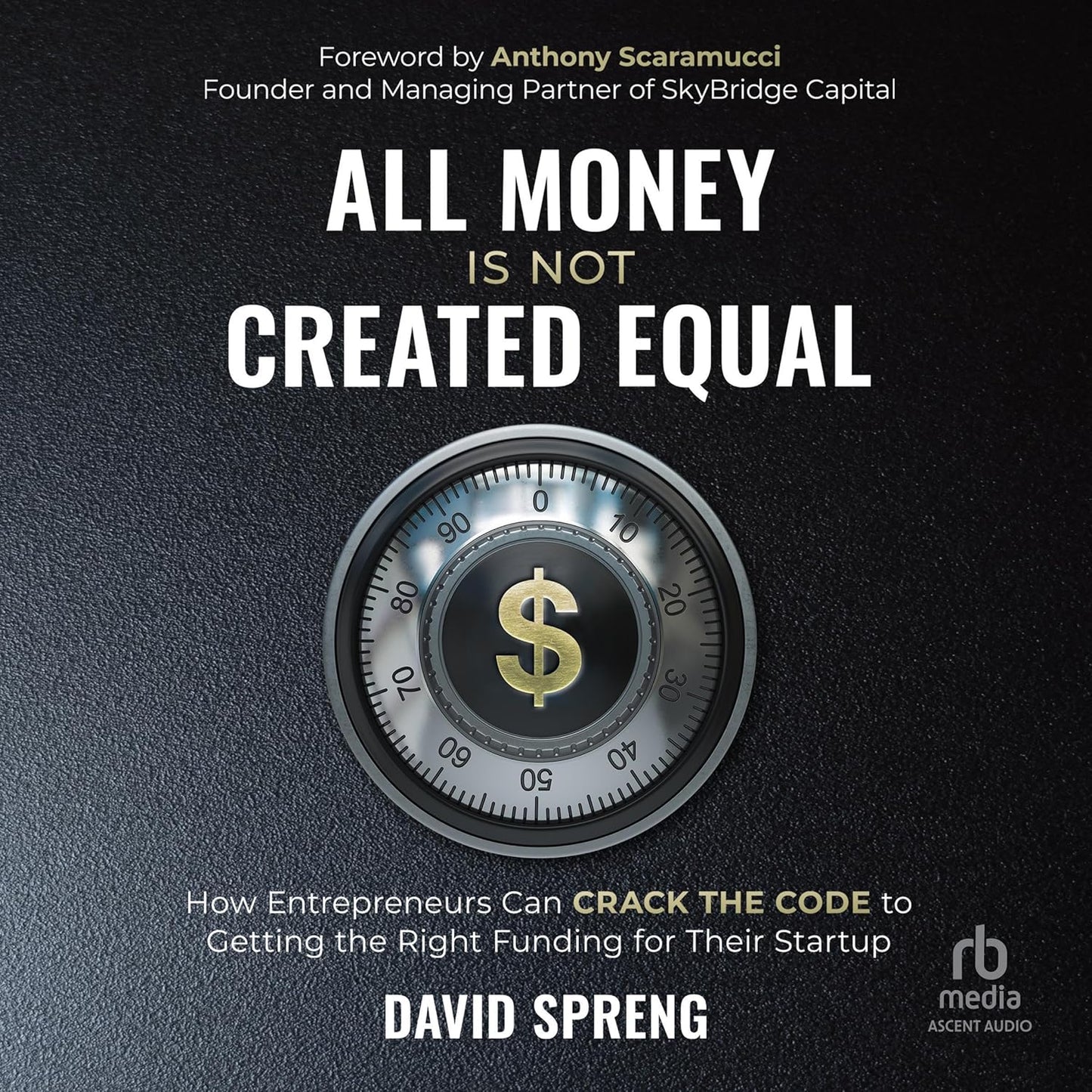 All Money Is Not Created Equal: How Entrepreneurs Can Crack the Code to Getting the Right Funding for Their Startup cover