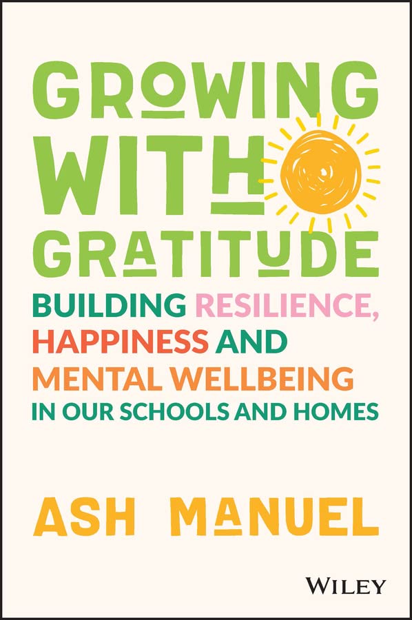 Growing with Gratitude: Building Resilience, Happiness, and Mental Wellbeing in Our Schools and Homes cover