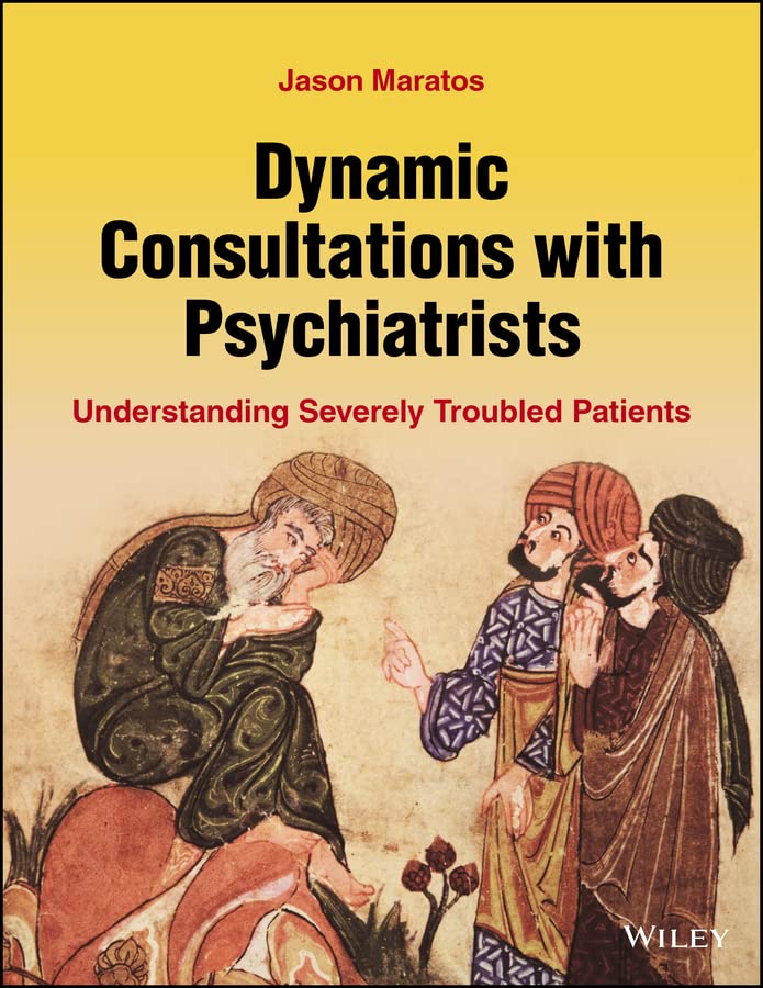 Dynamic Consultations with Psychiatrists: Understanding Severely Troubled Patients cover