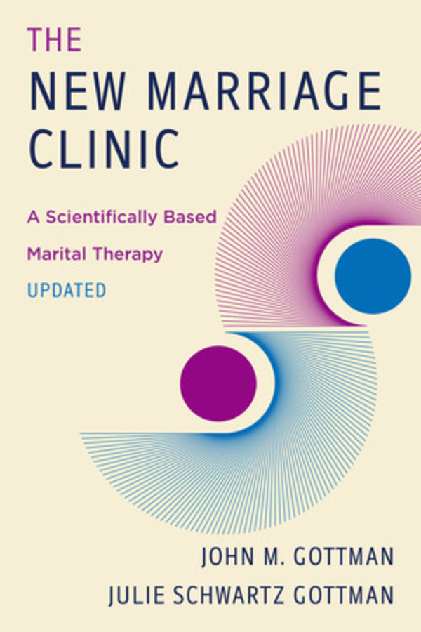 The New Marriage Clinic: A Scientifically Based Marital Therapy cover