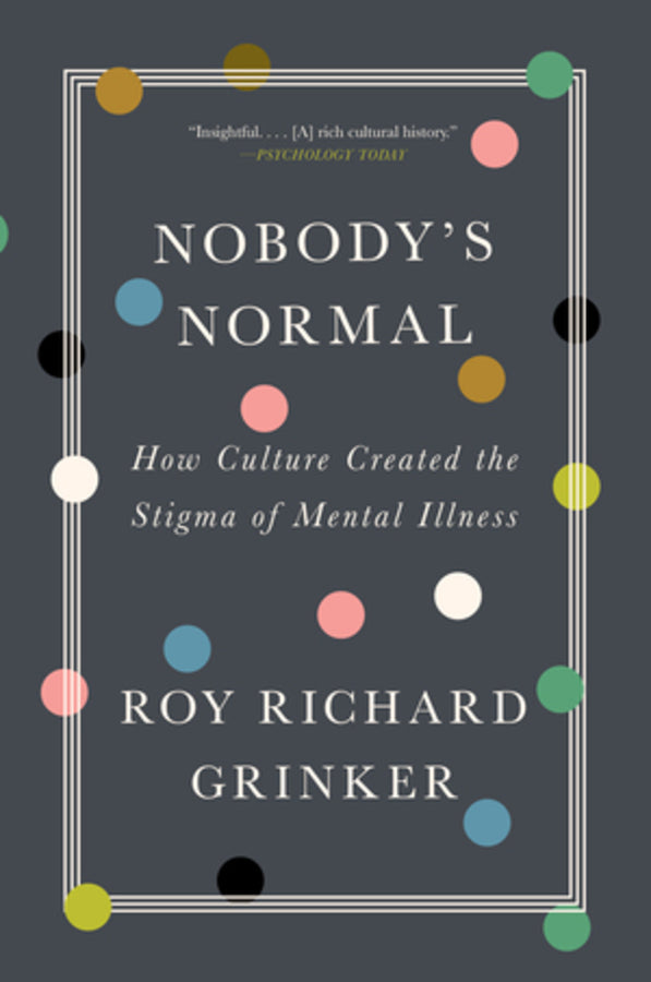 Nobody's Normal: How Culture Created the Stigma of Mental Illness cover