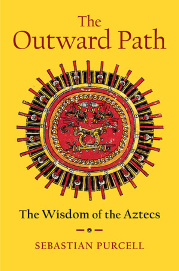 The Outward Path: The Wisdom of the Aztecs cover