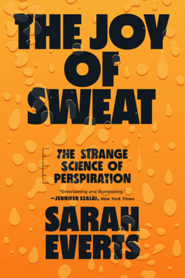 The Joy of Sweat: The Strange Science of Perspiration cover