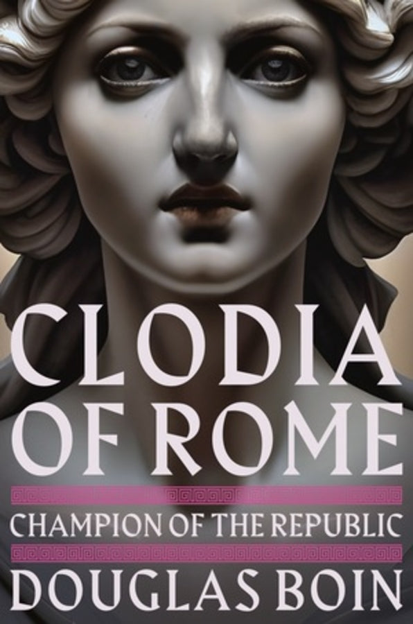 Clodia of Rome: Champion of the Republic cover