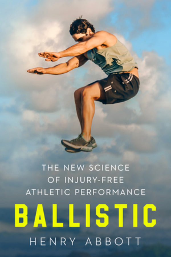 Ballistic: The New Science of Injury-Free Athletic Performance cover