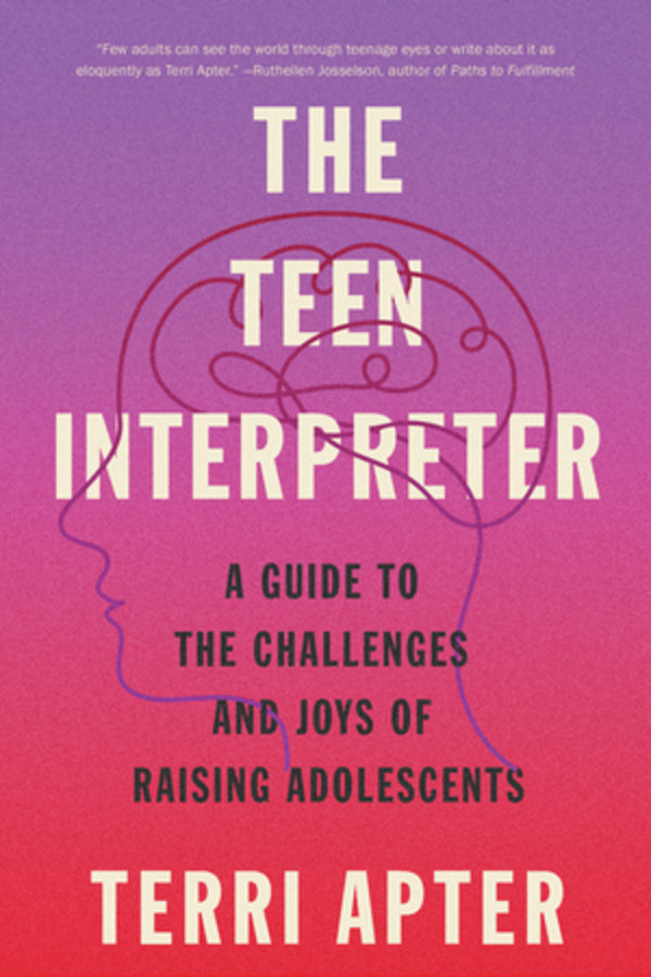 The Teen Interpreter: A Guide to the Challenges and Joys of Raising Adolescents cover