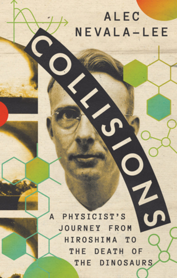 Collisions: A Physicist's Journey from Hiroshima to the Death of the Dinosaurs cover