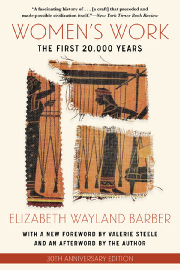 Women's Work - The First 20,000 Years: Women, Cloth, and Society in Early Times cover