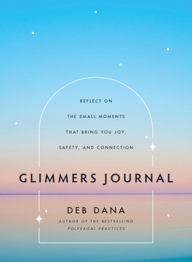Glimmers Journal: Reflect on the Small Moments That Bring You Joy, Safety, and Connection cover