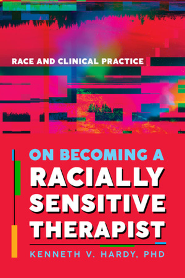 On Becoming a Racially Sensitive Therapist: Race and Clinical Practice cover