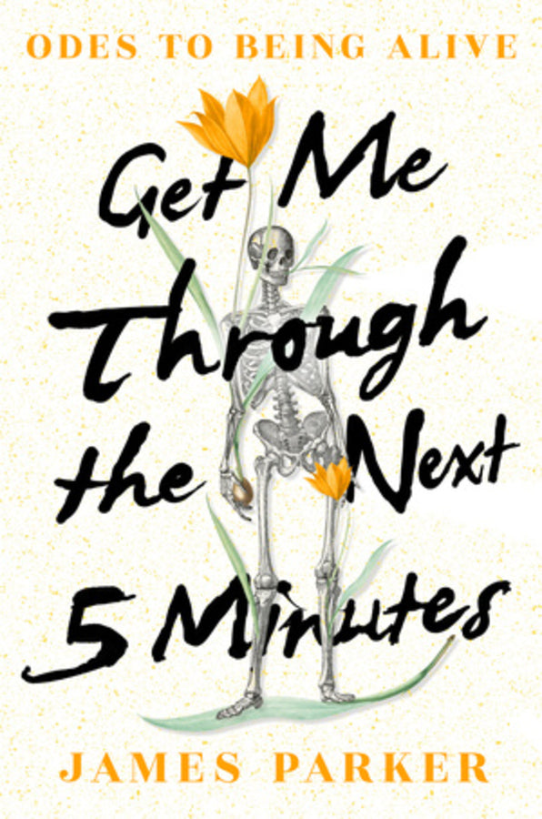 Get Me Through the Next Five Minutes: Odes to Being Alive cover