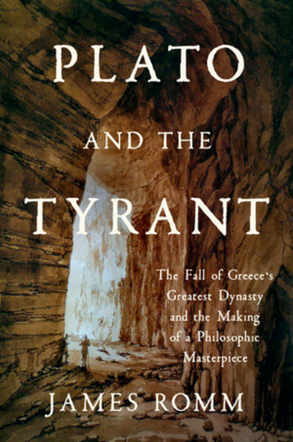 Plato and the Tyrant: The Fall of Greece's Greatest Dynasty and the Making of a Philosophic Masterpiece cover
