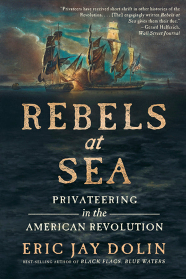 Rebels at Sea: Privateering in the American Revolution cover