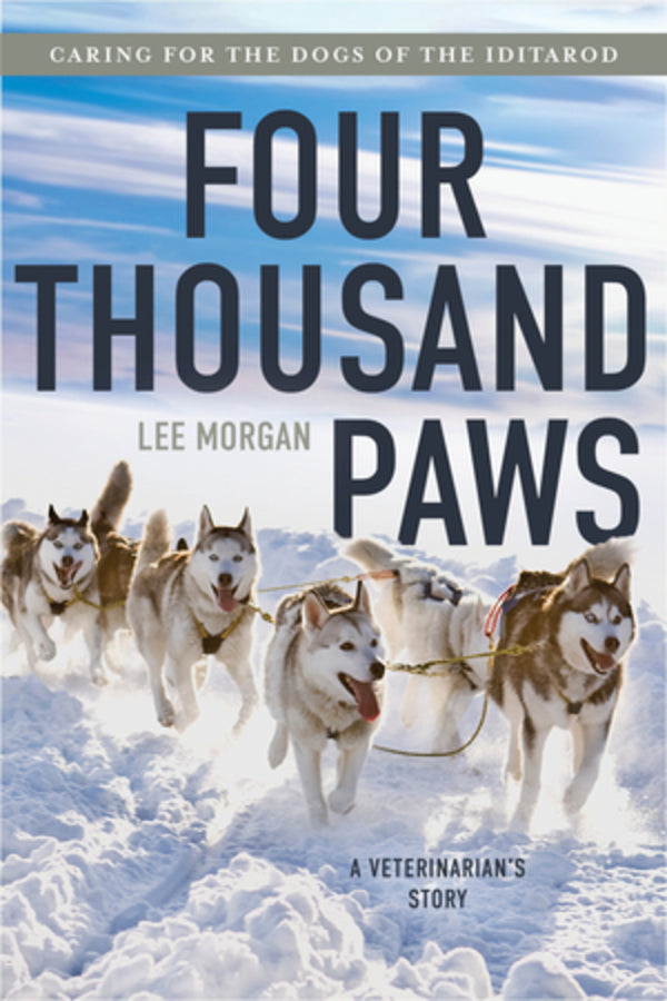Four Thousand Paws: Caring for the Dogs of the Iditarod: A Veterinarian's Story cover