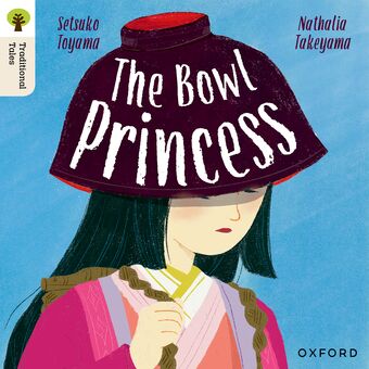 Oxford Reading Tree Traditional Tales: Level 7 The Bowl Princess book cover