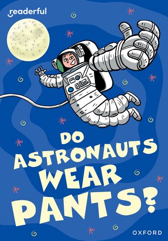 Readerful Rise: Oxford Reading Level 8 Do Astronauts Wear Pants? book cover