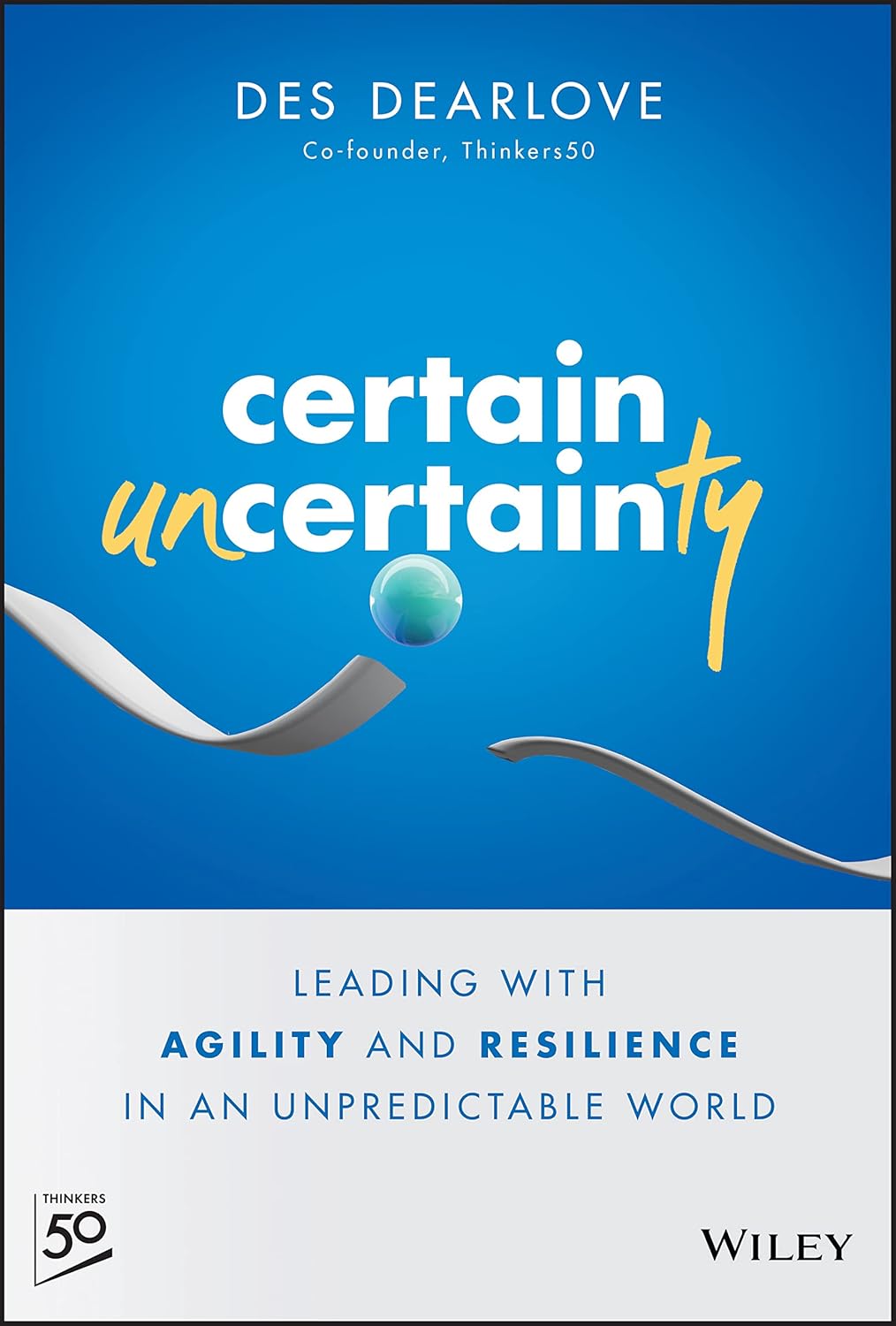 Certain Uncertainty: Leading with Agility and Resilience in an Unpredictable World cover