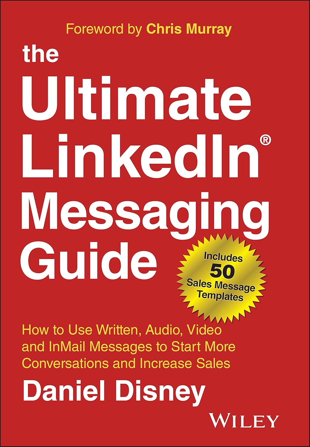 The Ultimate LinkedIn Messaging Guide: How to Use Written, Audio, Video and InMail Messages to Start More Conversations and Increase Sales cover