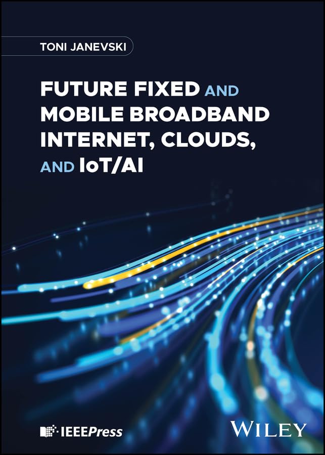 Future Fixed and Mobile Broadband Internet, Clouds, and IoT/AI cover