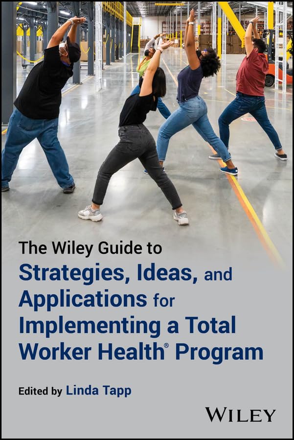 The Wiley Guide to Strategies, Ideas, and Applications for Implementing a Total Worker Health Program cover
