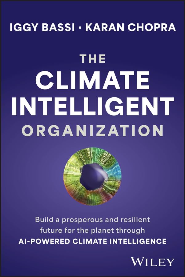 The Climate Intelligent Organization: Build a Prosperous and Resilient Future for the Planet Through AI-Powered Climate Intelligence cover