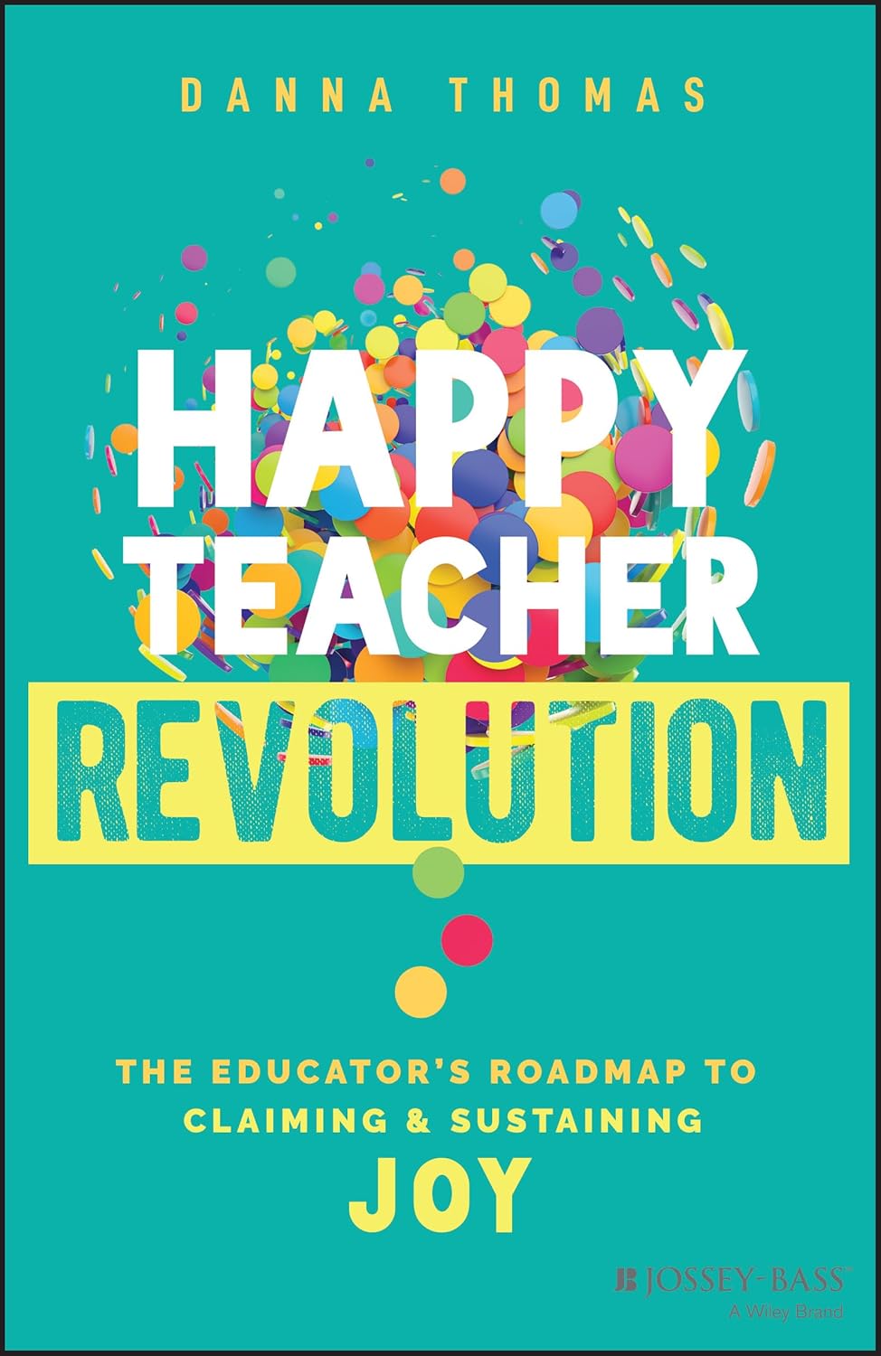 Happy Teacher Revolution: The Educator's Roadmap to Claiming and Sustaining Joy cover