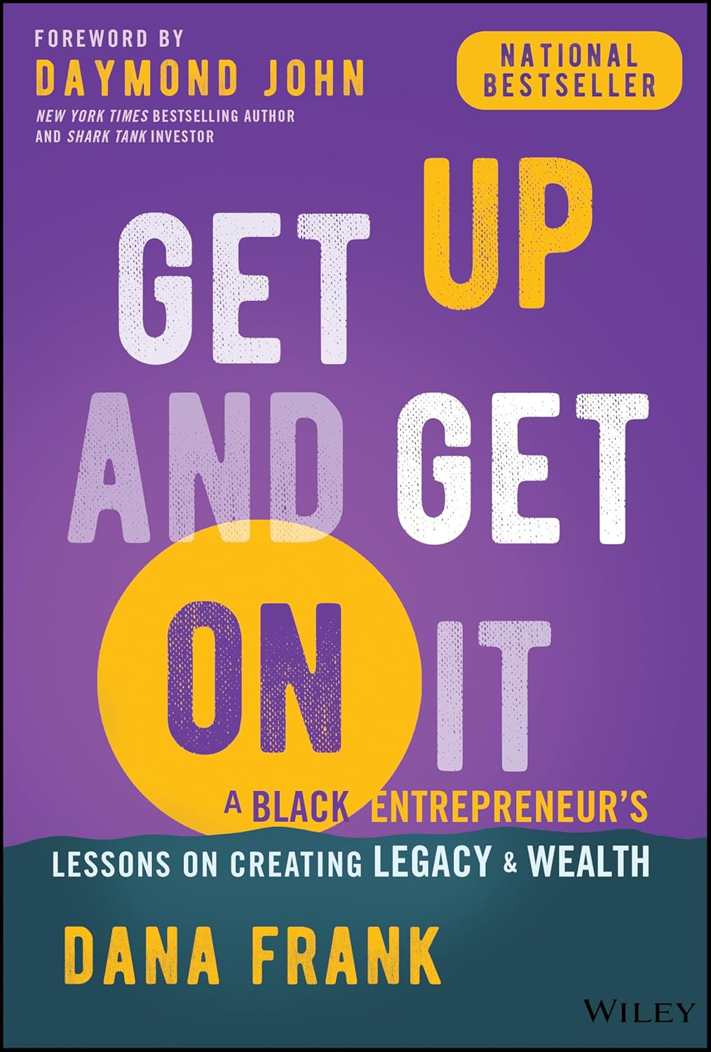 Get Up And Get On It: A Black Entrepreneur's Lessons on Creating Legacy and Wealth cover