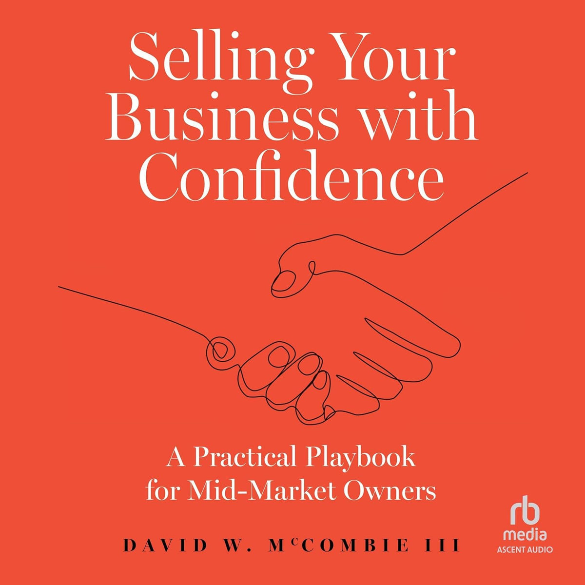 Selling Your Business with Confidence: A Practical Playbook for Mid-Market Owners cover