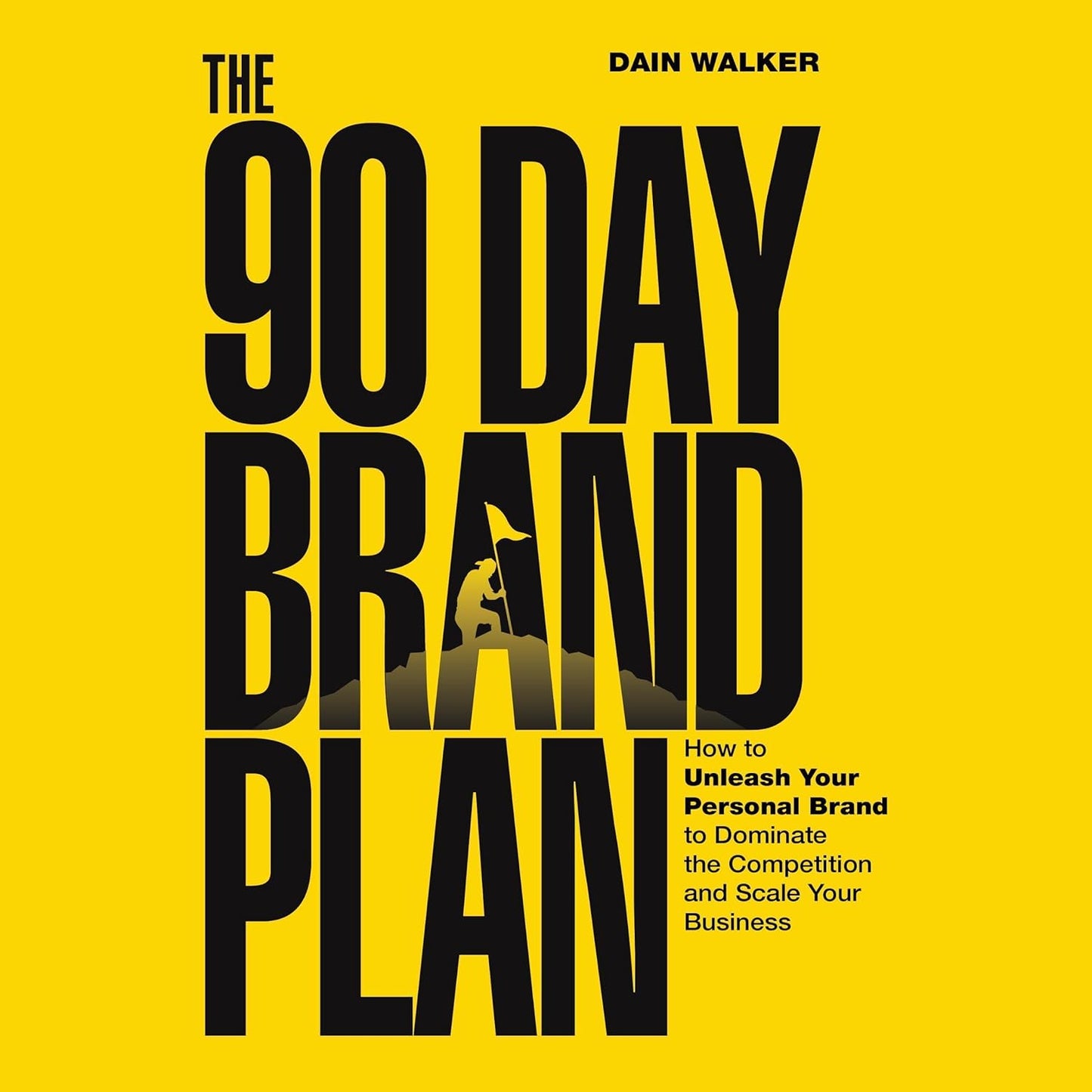 The 90 Day Brand Plan: How to Unleash Your Personal Brand to Dominate the Competition and Scale Your Business cover