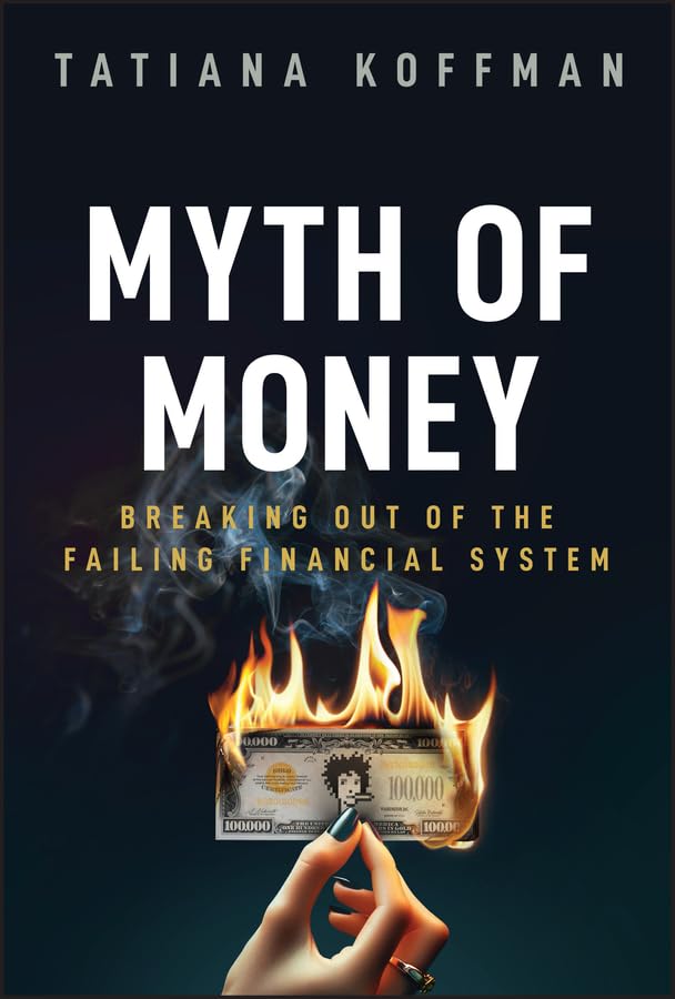 Myth of Money: Breaking Out of the Failing Financial System cover
