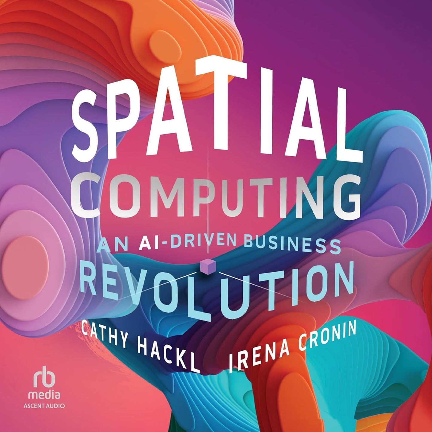 Spatial Computing: An AI-Driven Business Revolution cover
