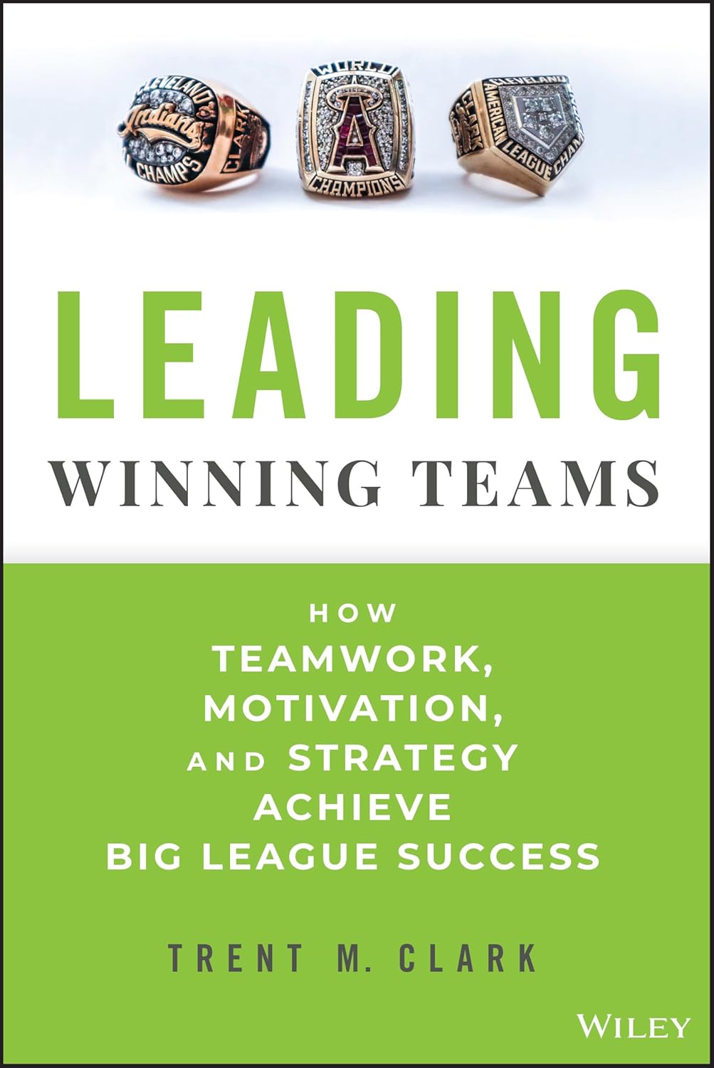 Leading Winning Teams: How Teamwork, Motivation, and Strategy Achieve Big League Success cover