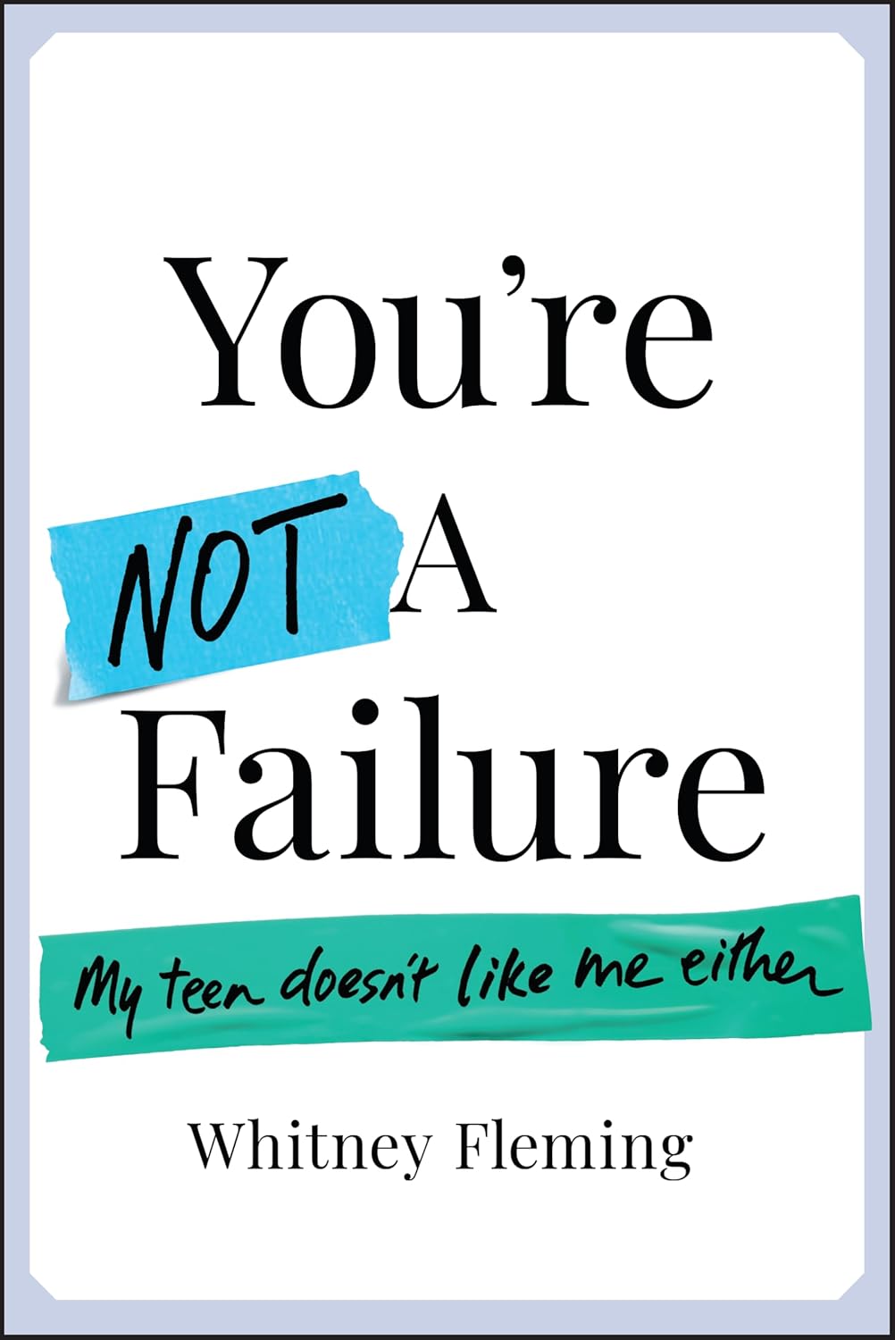 You're Not a Failure: My Teen Doesn't Like Me Either cover